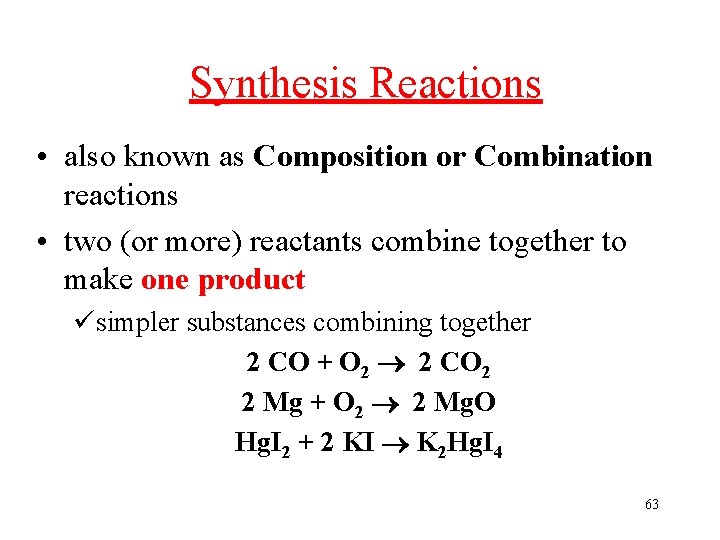 Synthesis Reactions • also known as Composition or Combination reactions • two (or more)