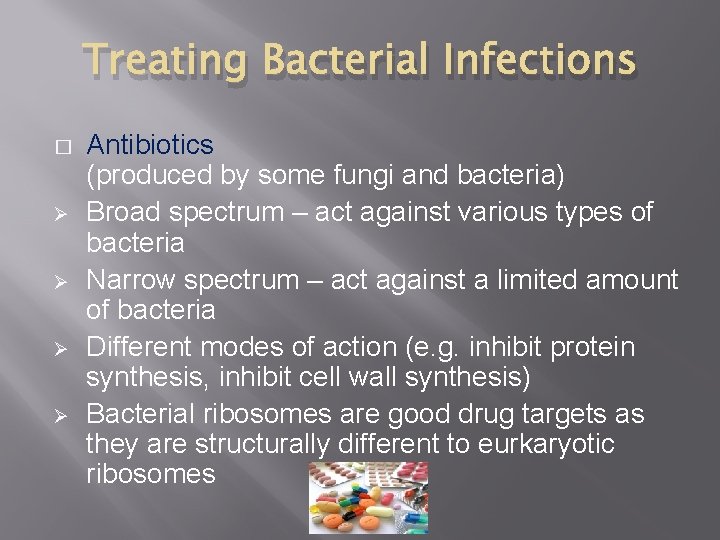 Treating Bacterial Infections � Ø Ø Antibiotics (produced by some fungi and bacteria) Broad Treating Bacterial Infections � Ø Ø Antibiotics (produced by some fungi and bacteria) Broad