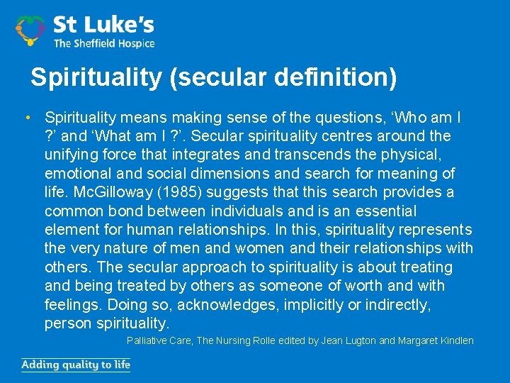 Spirituality (secular definition) • Spirituality means making sense of the questions, ‘Who am I