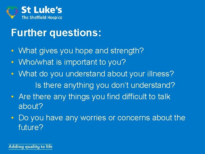 Further questions: • What gives you hope and strength? • Who/what is important to