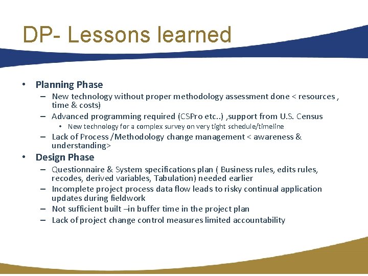 DP- Lessons learned • Planning Phase – New technology without proper methodology assessment done DP- Lessons learned • Planning Phase – New technology without proper methodology assessment done