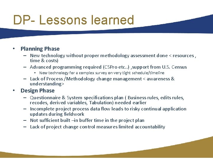 DP- Lessons learned • Planning Phase – New technology without proper methodology assessment done