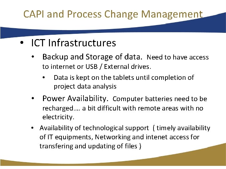 CAPI and Process Change Management • ICT Infrastructures • Backup and Storage of data.