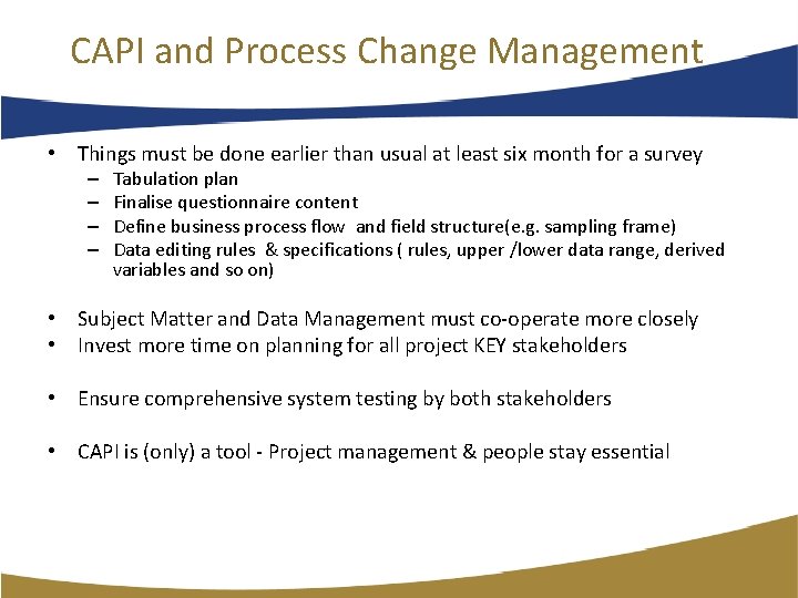 CAPI and Process Change Management • Things must be done earlier than usual at