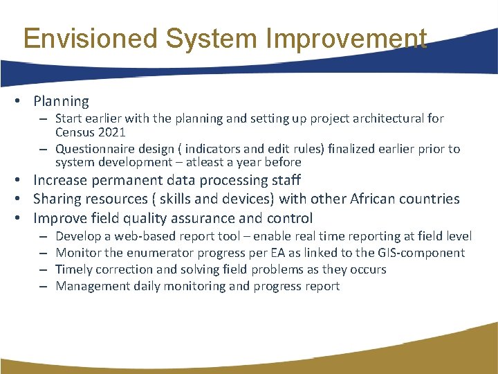 Envisioned System Improvement • Planning – Start earlier with the planning and setting up Envisioned System Improvement • Planning – Start earlier with the planning and setting up