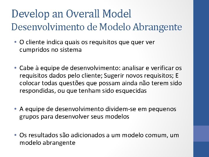 Develop an Overall Model Desenvolvimento de Modelo Abrangente • O cliente indica quais os