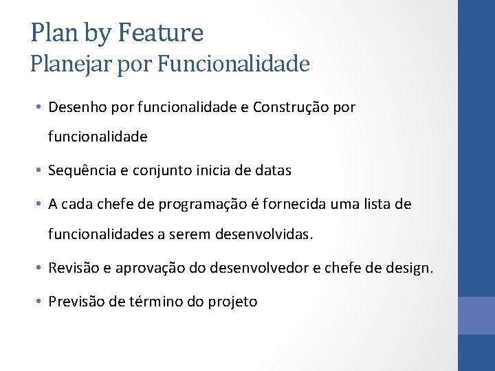 Plan by Feature Planejar por Funcionalidade • Desenho por funcionalidade e Construção por funcionalidade