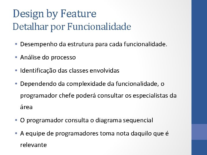 Design by Feature Detalhar por Funcionalidade • Desempenho da estrutura para cada funcionalidade. •