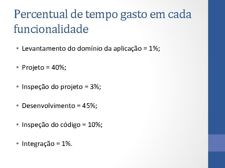 Percentual de tempo gasto em cada funcionalidade • Levantamento do domínio da aplicação =