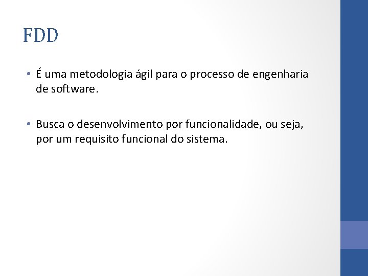 FDD • É uma metodologia ágil para o processo de engenharia de software. •