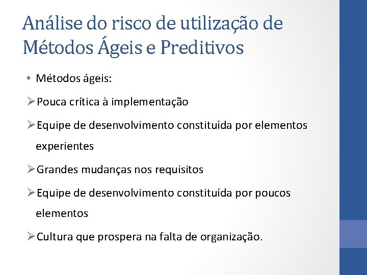 Análise do risco de utilização de Métodos Ágeis e Preditivos • Métodos ágeis: ØPouca