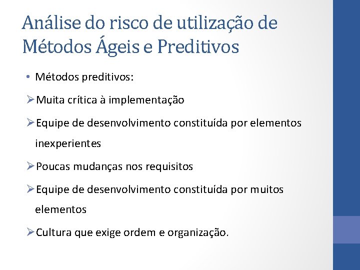 Análise do risco de utilização de Métodos Ágeis e Preditivos • Métodos preditivos: ØMuita