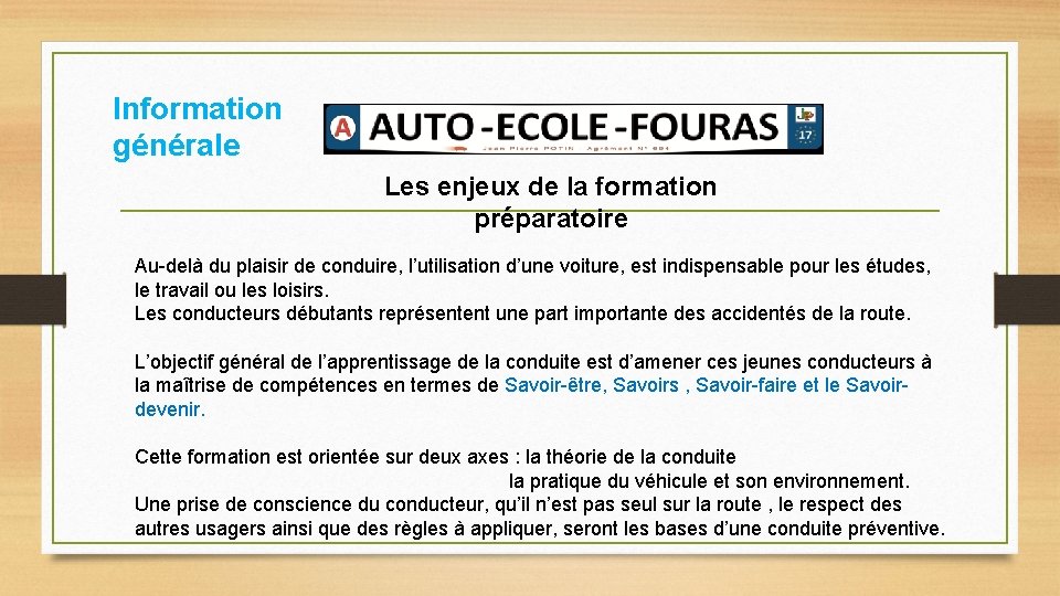 Information générale Les enjeux de la formation préparatoire Au-delà du plaisir de conduire, l’utilisation