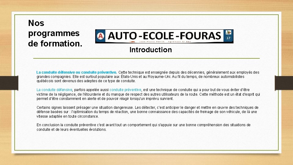 Nos programmes de formation. Introduction La conduite défensive ou conduite préventive. Cette technique est