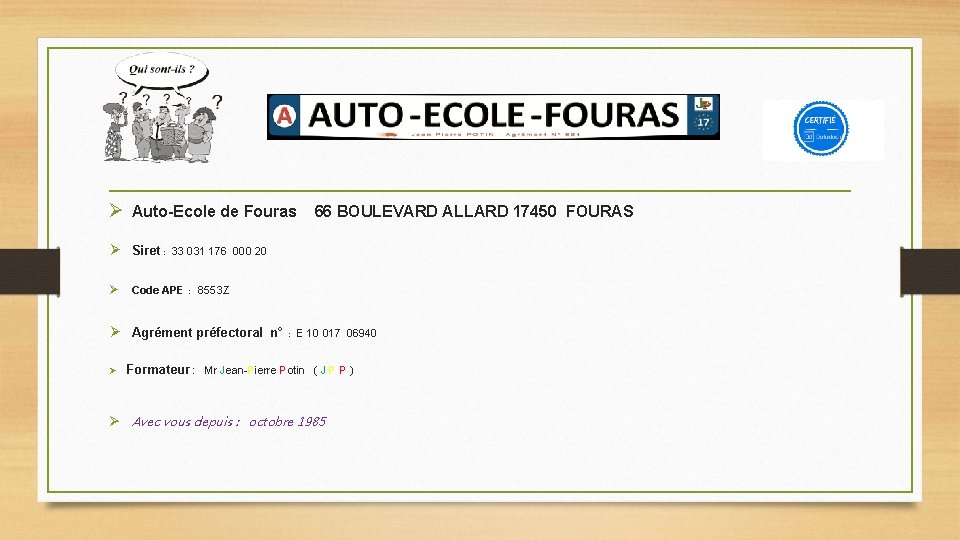 Ø Auto-Ecole de Fouras 66 BOULEVARD ALLARD 17450 FOURAS Ø Siret : 33 031