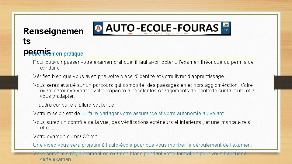 Renseignemen ts permis Votre examen pratique Pour pouvoir passer votre examen pratique, il faut