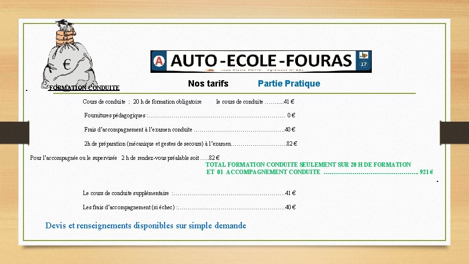  FORMATION CONDUITE Nos tarifs Partie Pratique Cours de conduite : 20 h de