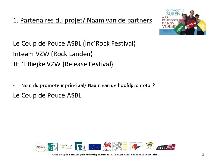 1. Partenaires du projet/ Naam van de partners Le Coup de Pouce ASBL (Inc’Rock