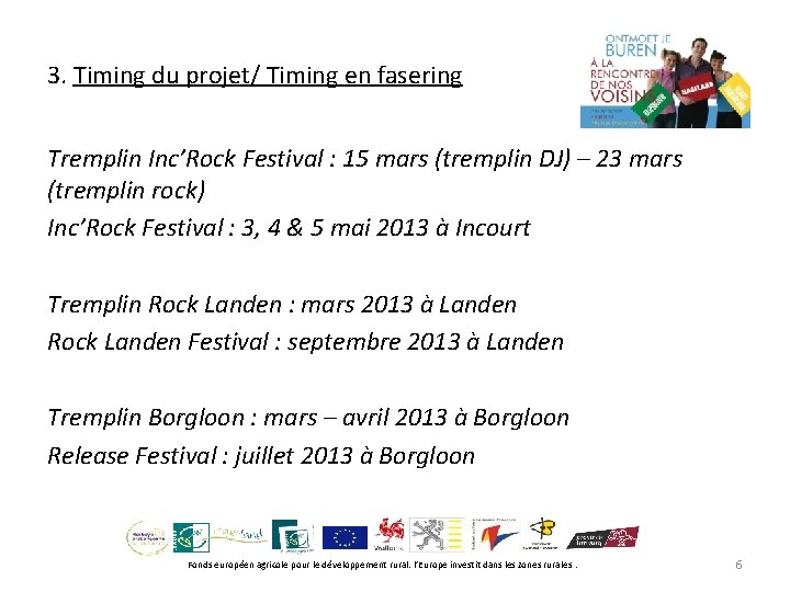 3. Timing du projet/ Timing en fasering Tremplin Inc’Rock Festival : 15 mars (tremplin