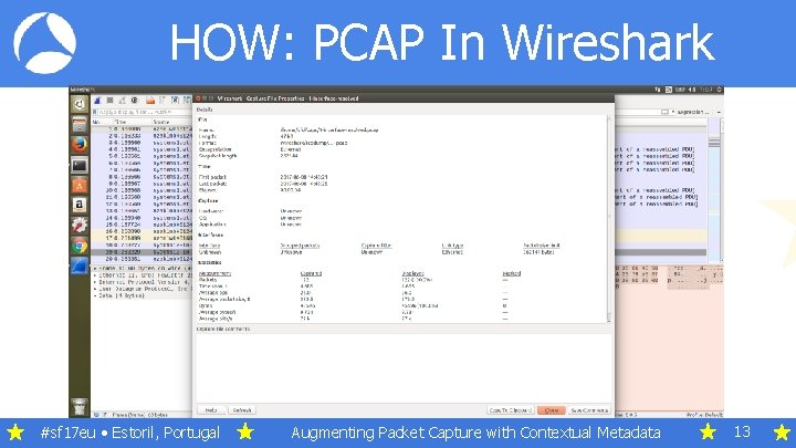 HOW: PCAP In Wireshark #sf 17 eu • Estoril, Portugal Augmenting Packet Capture with