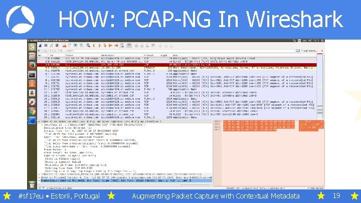 HOW: PCAP-NG In Wireshark #sf 17 eu • Estoril, Portugal Augmenting Packet Capture with