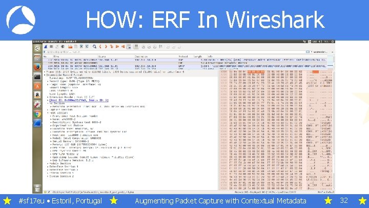 HOW: ERF In Wireshark #sf 17 eu • Estoril, Portugal Augmenting Packet Capture with