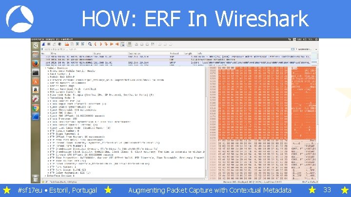 HOW: ERF In Wireshark #sf 17 eu • Estoril, Portugal Augmenting Packet Capture with
