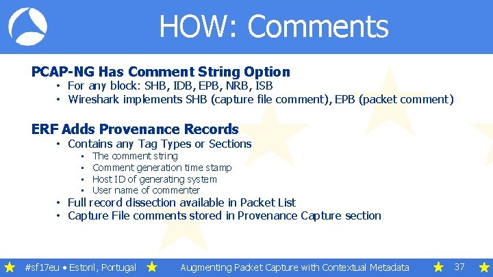 HOW: Comments PCAP-NG Has Comment String Option • For any block: SHB, IDB, EPB,