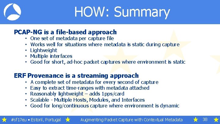 HOW: Summary PCAP-NG is a file-based approach • • • One set of metadata HOW: Summary PCAP-NG is a file-based approach • • • One set of metadata