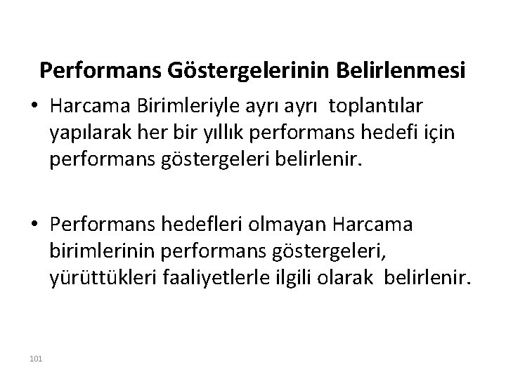 Performans Göstergelerinin Belirlenmesi • Harcama Birimleriyle ayrı toplantılar yapılarak her bir yıllık performans hedefi