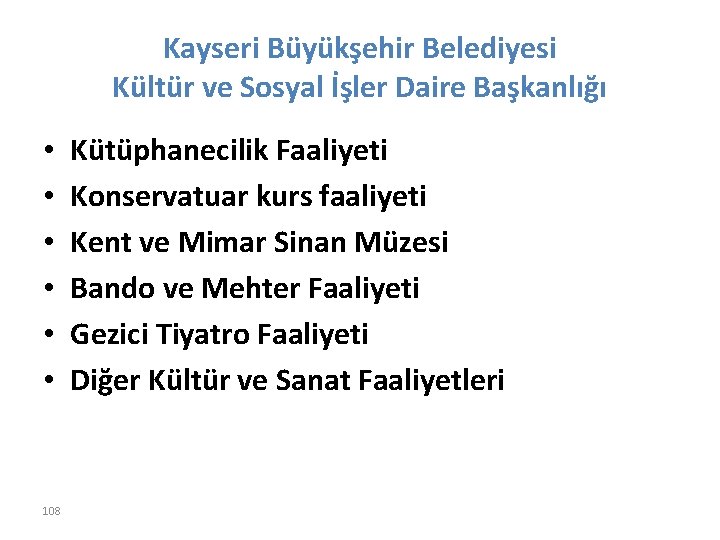 Kayseri Büyükşehir Belediyesi Kültür ve Sosyal İşler Daire Başkanlığı • • • 108 Kütüphanecilik