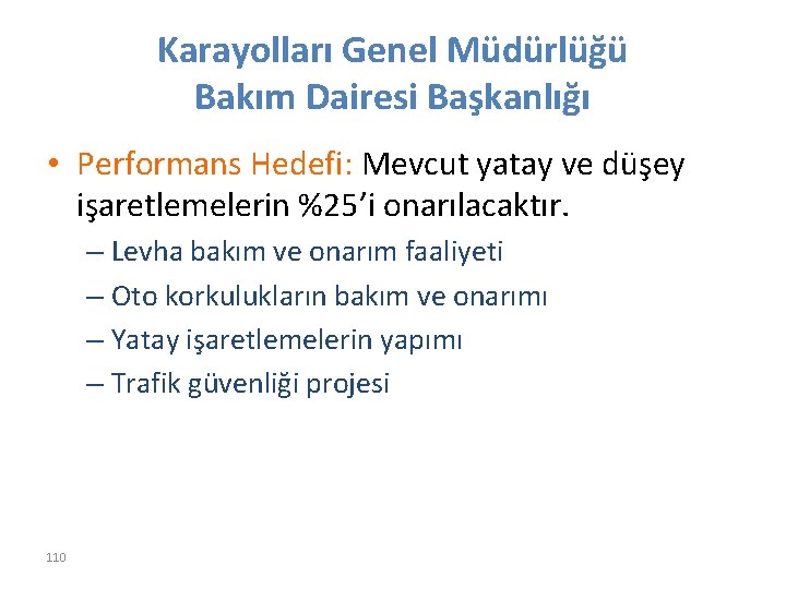 Karayolları Genel Müdürlüğü Bakım Dairesi Başkanlığı • Performans Hedefi: Mevcut yatay ve düşey işaretlemelerin