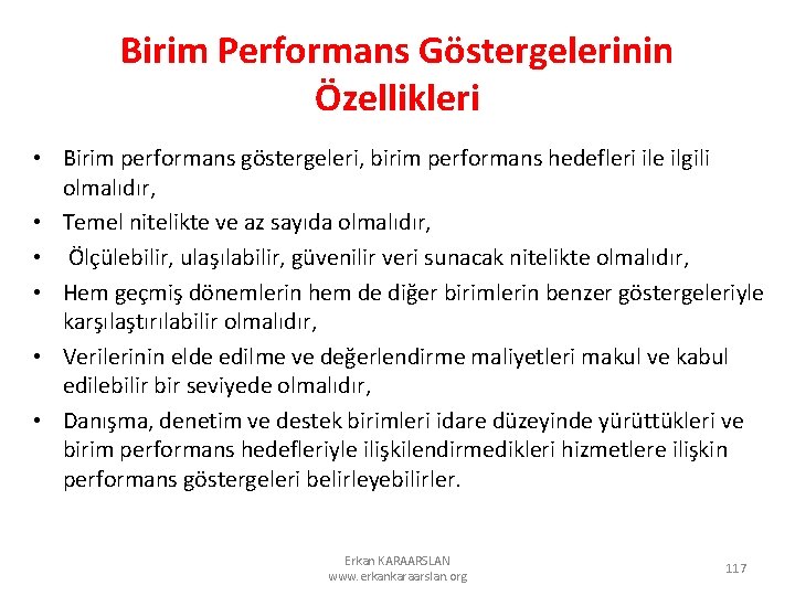 Birim Performans Göstergelerinin Özellikleri • Birim performans göstergeleri, birim performans hedefleri ile ilgili olmalıdır,