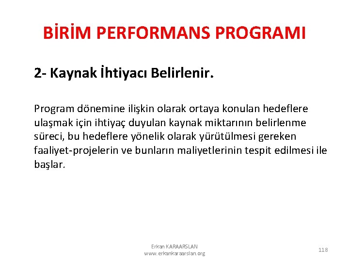 BİRİM PERFORMANS PROGRAMI 2 - Kaynak İhtiyacı Belirlenir. Program dönemine ilişkin olarak ortaya konulan