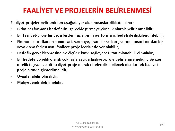 FAALİYET VE PROJELERİN BELİRLENMESİ Faaliyet-projeler belirlenirken aşağıda yer alan hususlar dikkate alınır; • Birim