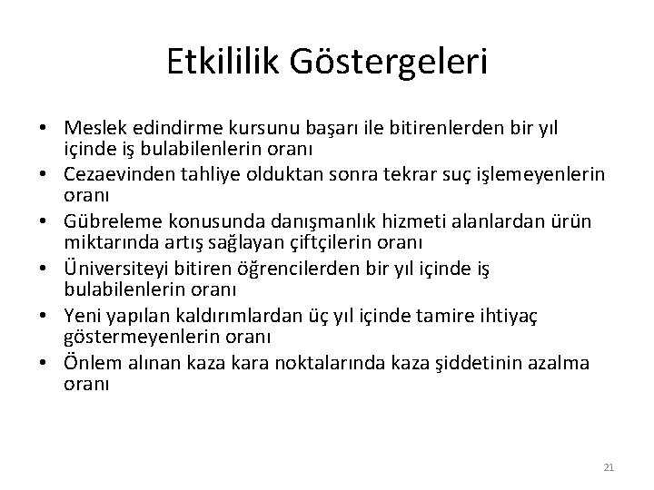 Etkililik Göstergeleri • Meslek edindirme kursunu başarı ile bitirenlerden bir yıl içinde iş bulabilenlerin