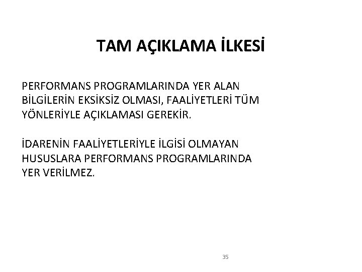 TAM AÇIKLAMA İLKESİ PERFORMANS PROGRAMLARINDA YER ALAN BİLGİLERİN EKSİKSİZ OLMASI, FAALİYETLERİ TÜM YÖNLERİYLE AÇIKLAMASI