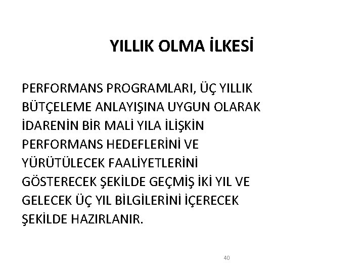 YILLIK OLMA İLKESİ PERFORMANS PROGRAMLARI, ÜÇ YILLIK BÜTÇELEME ANLAYIŞINA UYGUN OLARAK İDARENİN BİR MALİ