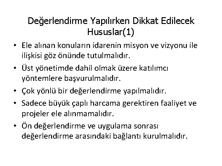 Değerlendirme Yapılırken Dikkat Edilecek Hususlar(1) • Ele alınan konuların idarenin misyon ve vizyonu ile