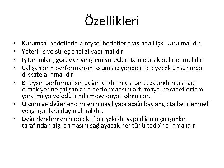 Özellikleri Kurumsal hedeflerle bireysel hedefler arasında ilişki kurulmalıdır. Yeterli iş ve süreç analizi yapılmalıdır.
