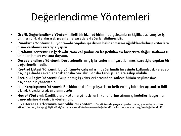 Değerlendirme Yöntemleri • • • Grafik Değerlendirme Yöntemi : Belli bir hizmet biriminde çalışanların