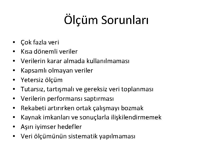 Ölçüm Sorunları • • • Çok fazla veri Kısa dönemli veriler Verilerin karar almada