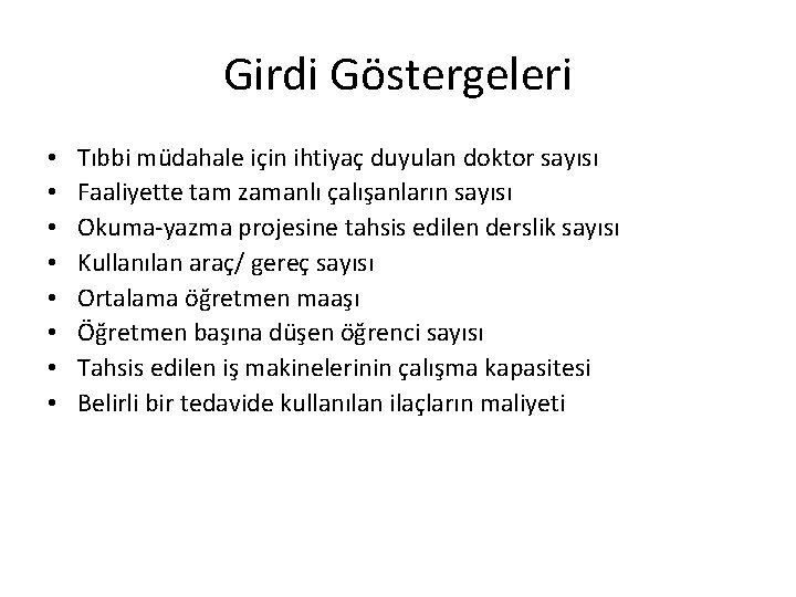 Girdi Göstergeleri • • Tıbbi müdahale için ihtiyaç duyulan doktor sayısı Faaliyette tam zamanlı