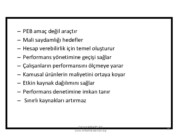 – – – – – PEB amaç değil araçtır Mali saydamlığı hedefler Hesap verebilirlik