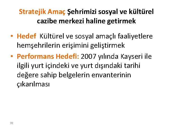 Stratejik Amaç Şehrimizi sosyal ve kültürel cazibe merkezi haline getirmek • Hedef Kültürel ve