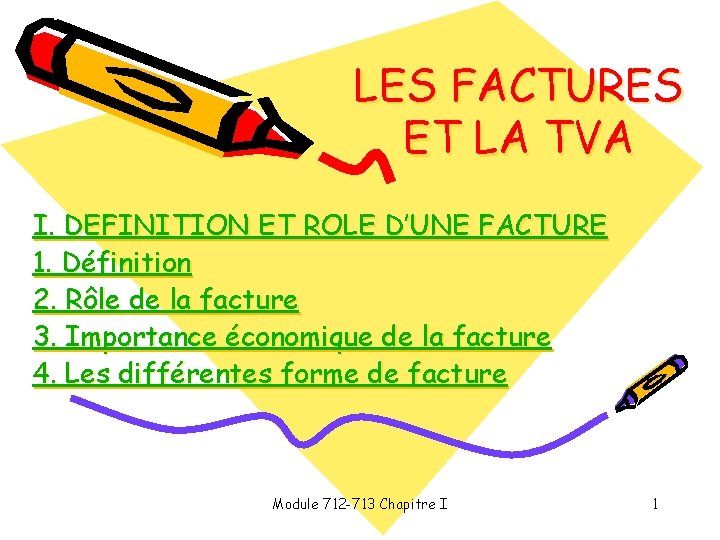 LES FACTURES ET LA TVA I. DEFINITION ET ROLE D’UNE FACTURE 1. Définition 2.