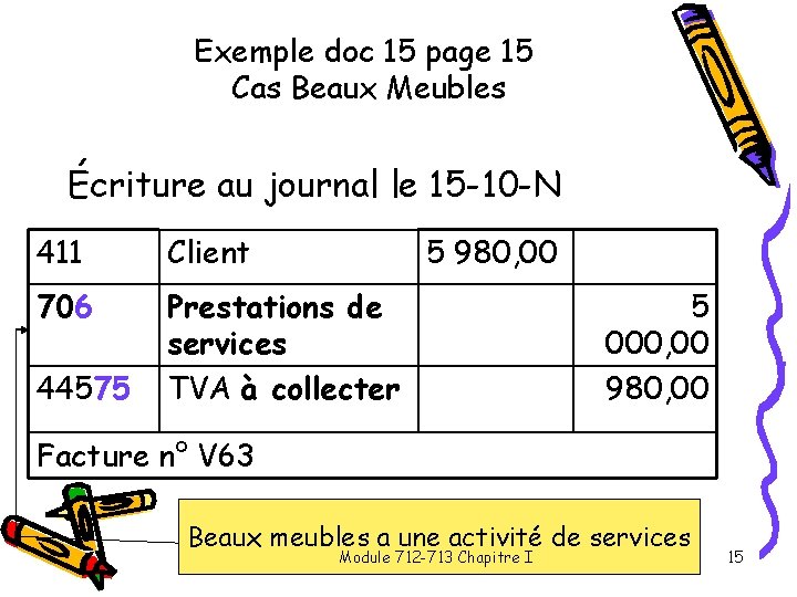 Exemple doc 15 page 15 Cas Beaux Meubles Écriture au journal le 15 -10