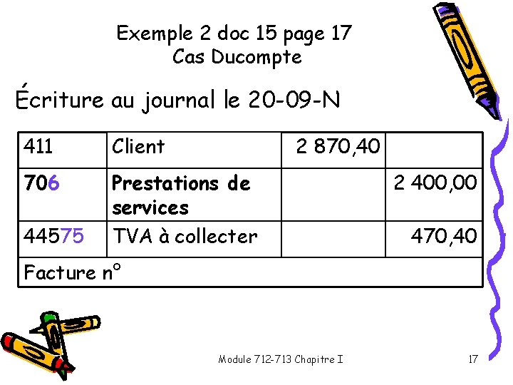 Exemple 2 doc 15 page 17 Cas Ducompte Écriture au journal le 20 -09