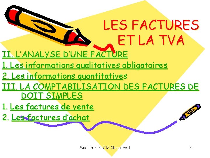 LES FACTURES ET LA TVA II. L’ANALYSE D’UNE FACTURE 1. Les informations qualitatives obligatoires