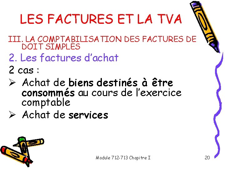 LES FACTURES ET LA TVA III. LA COMPTABILISATION DES FACTURES DE DOIT SIMPLES 2.